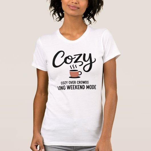 Cozy Over Crowds — Long Weekend Mode T-shirt (Voorkant)