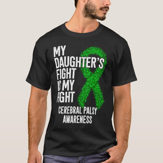 CP My Daughter's Fight Is My Fight Cerebral Palsy  T-shirt (Voorkant)