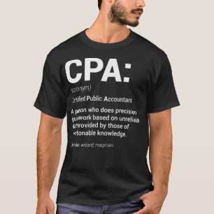 CPA Certified Public Accountant Definition Tax Zee T-shirt