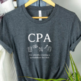 CPA I'm Creating a Spreadsheet for That Accountant Tri-Blend Shirt