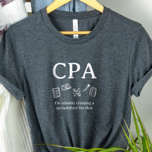 CPA I'm Creating a Spreadsheet for That Accountant Tri-Blend Shirt
