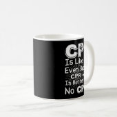 Cpr Like Bad Cpr Better Than None Humor Gag Women  Koffiemok (Voorkant rechts)