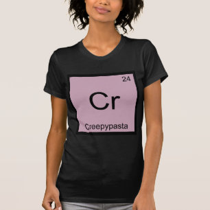 Cr - Creepypasta Chemistry Element Symbol T-shirt