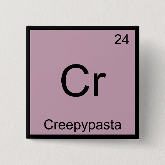 Cr - Creepypasta Chemistry Element Symbol T-shirt Vierkante Button 5,1 Cm (Voorkant)