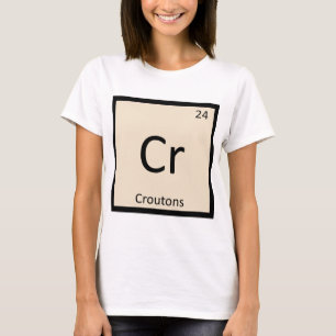 Cr - Croutons Scheikunde Periodiek Systeem Symbool T-shirt