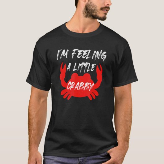 Crab Eating Design Ik voel een kleine Crabby T-shirt (Voorkant)