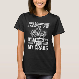 Crab Hunter Sorry dat ik Crab Hunting F luisterde T-shirt