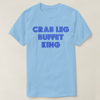 Crab Leg Buffet King T-shirt