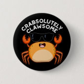 CrabAbsoluut Clawsome Funny Crab Pun Dark BG Ronde Button 5,7 Cm (Voorkant)