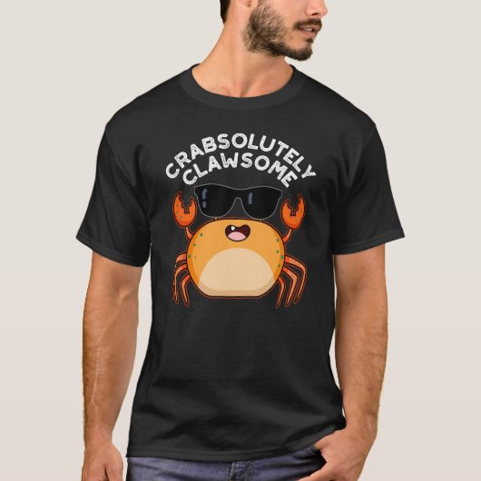 CrabAbsoluut Clawsome Funny Crab Pun Dark BG T-shirt (Voorkant)