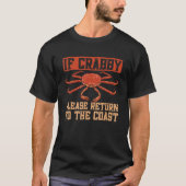 Crabbing Als Crabby Keer terug naar de Kustkrab T-shirt (Voorkant)