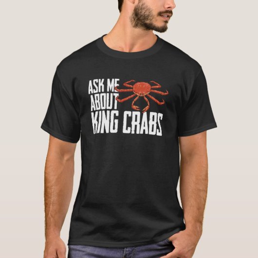 Crabbing Red King Crab Alaska Ask Me About King Cr T-shirt (Voorkant)
