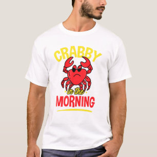 Crabby's Morning - Crab Eater Seafood Pun T-shirt