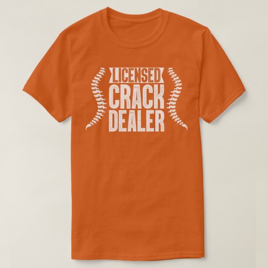 Crack Dealer Chiropractor met licentie T-shirt (Design voorkant)