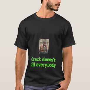 Crack doodt niet iedereen t-shirt