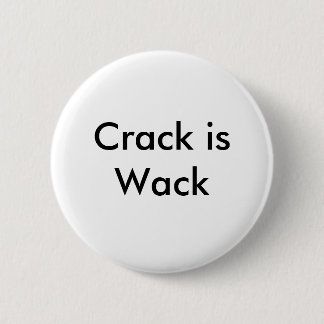 Crack is Wack Ronde Button 5,7 Cm