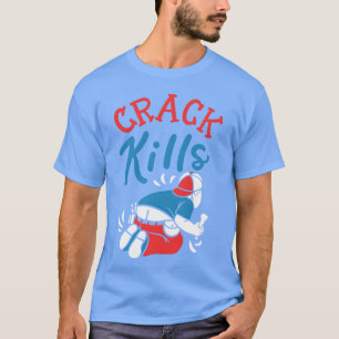 Crack Kills Funny Loodgieter 80s meisje T-shirt