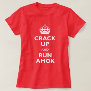 Crack Up & Run Amok T-shirt