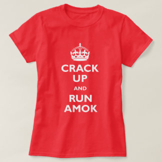 Crack Up & Run Amok T-shirt