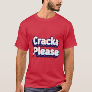 Cracka alsjeblieft t-shirt