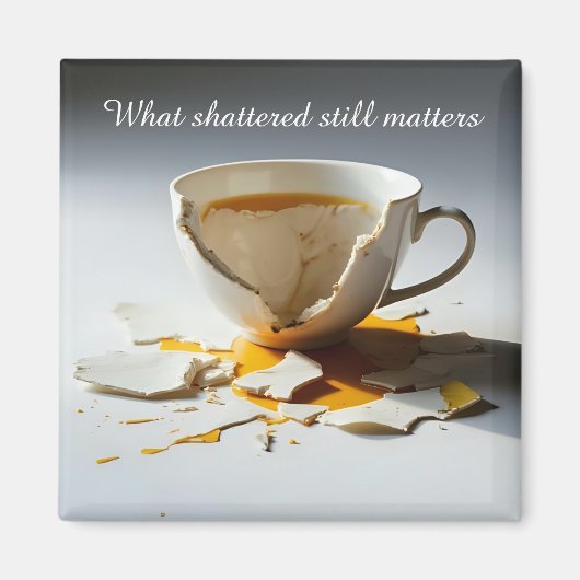 cracked broken teacup inspirational  Magnet (Voorkant)