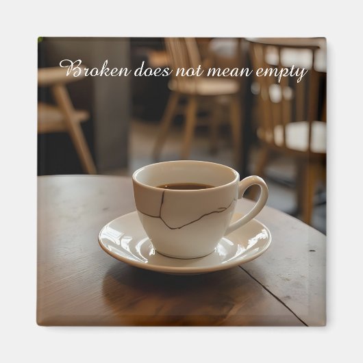 cracked broken teacup inspirational Magnet (Voorkant)