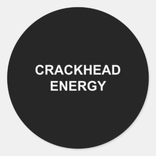 Crackhead Energy Crack Head Energy Memen Ronde Sticker