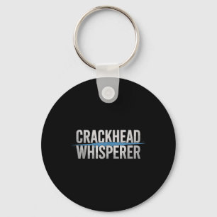 Crackhead Whisperer Politieagent Sleutelhanger