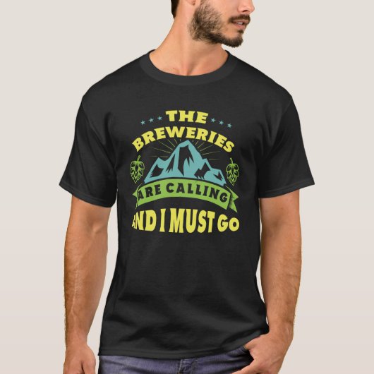 Craft Beer Drinking The Breweries Are Calling I Mu T-shirt (Voorkant)