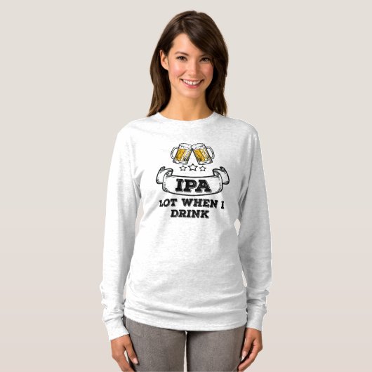 Craft Beer Shirt Drink IPA veel als ik Drink (Voorkant volledig)