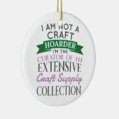 Craft Crafter, geen Craft Hoarder Curator Collecti Keramisch Ornament (Rechts)