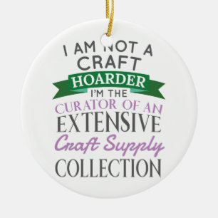 Craft Crafter, geen Craft Hoarder Curator Collecti Keramisch Ornament