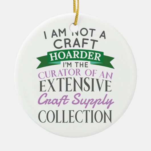 Craft Crafter, geen Craft Hoarder Curator Collecti Keramisch Ornament (Voorkant)