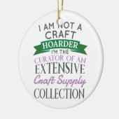 Craft Crafter, geen Craft Hoarder Curator Collecti Keramisch Ornament (Links)