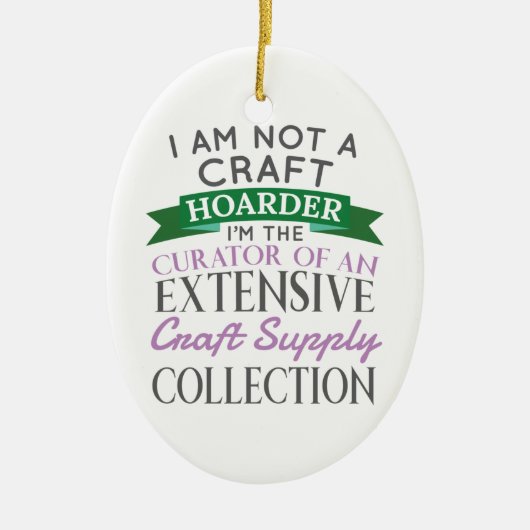 Craft Crafter, geen Craft Hoarder Curator Collecti Keramisch Ornament (Voorkant)