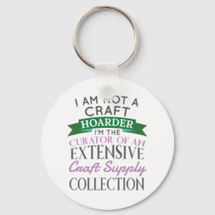 Craft Crafter, geen Craft Hoarder Curator Collecti Sleutelhanger