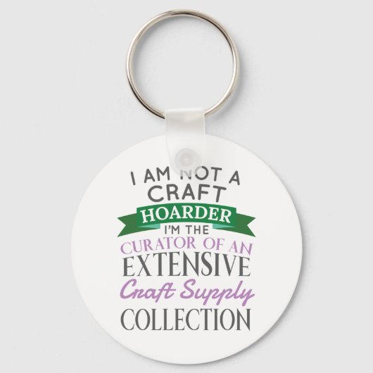 Craft Crafter, geen Craft Hoarder Curator Collecti Sleutelhanger (Voorkant)