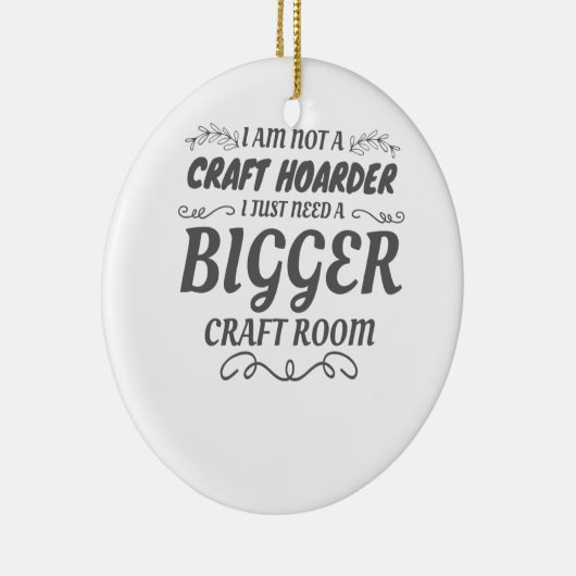 Craft Lover niet Craft Hoarder heeft grotere ruimt Keramisch Ornament (Rechts)