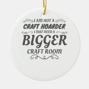 Craft Lover niet Craft Hoarder heeft grotere ruimt Keramisch Ornament
