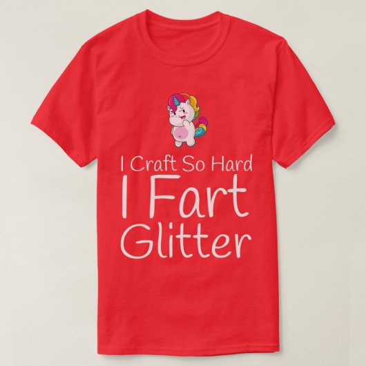 Craft So Hard I Fart Glitter Funny Arts Crafting  T-shirt (Design voorkant)