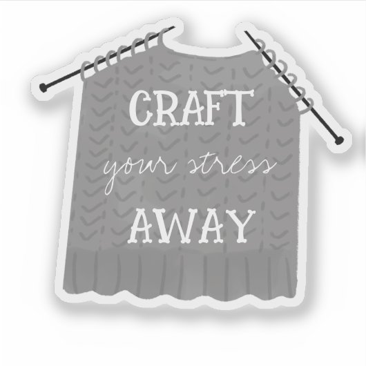 Craft your stress Away Knitting  Sticker (Voorkant)
