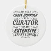 Crafter non Craft Hoarder, Curator Craft Supply Keramisch Ornament (Voorkant)