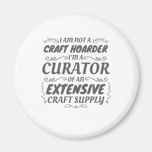 Crafter non Craft Hoarder, Curator Craft Supply Magneet