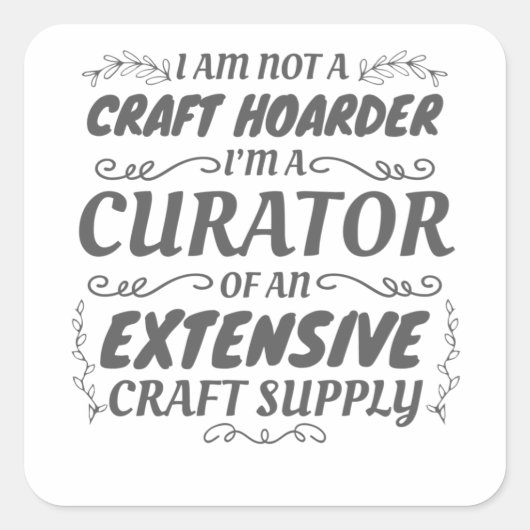 Crafter non Craft Hoarder, Curator Craft Supply Vierkante Sticker (Voorkant)