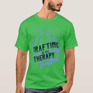 Crafting as Therapy Ironic Needlework Crafter  T-shirt