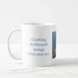 CRAFTING DRIFTWOOD BRINGS CALM AND JOY MUG KOFFIEMOK