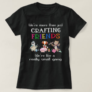 Crafting Friends = Een Small Gang Vrouwen T-shirt