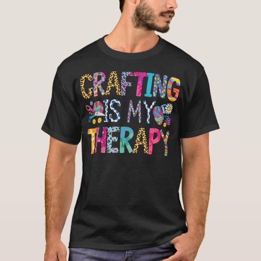 Crafting Is My Therapy Knitting Sewing Crocheting  T-shirt (Voorkant)