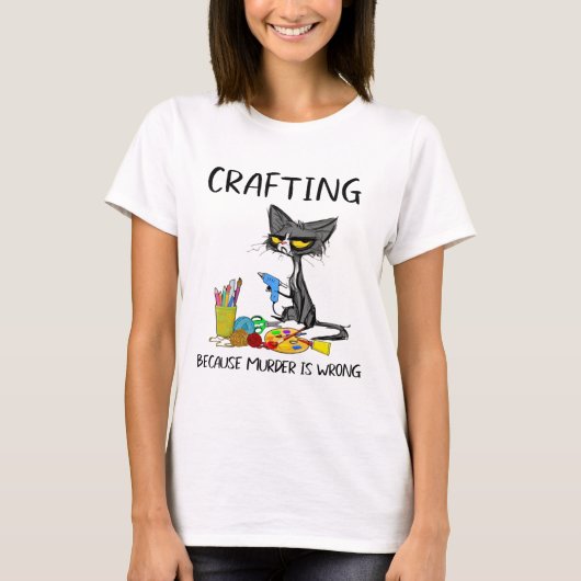 Crafting omdat de moord verkeerd is en kat maakt t-shirt (Voorkant)