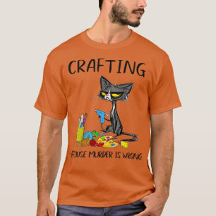 Crafting omdat de moord verkeerd is en kat maakt t-shirt